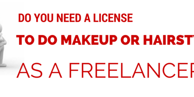 DO YOU NEED A LICENSE TO DO MAKEUP OR HAIRSTYLING AS A FREELANCER?