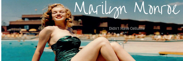 Marilyn Monroe Didn’t Have Cellulite   
