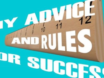 My Advice and Rules for Success